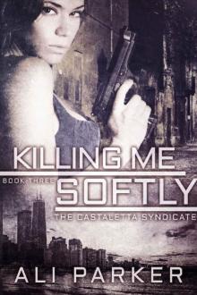 Killing Me Softly: A Chicago Mafia Syndicate (Castaletta Book 3) Read online