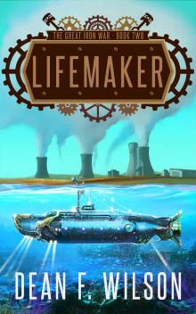 Lifemaker: A Steampunk Dystopian Fantasy (The Great Iron War, Book 2) Read online