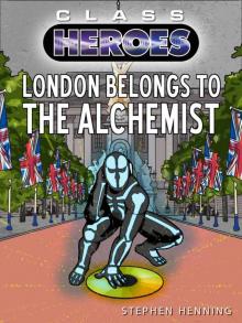London Belongs to the Alchemist (Class Heroes Book 4) Read online