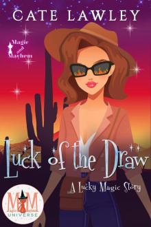 Luck of the Draw: Magic and Mayhem Universe (Lucky Magic) Read online