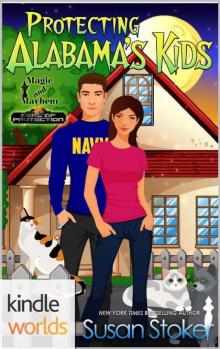 Magic and Mayhem: Protecting Alabama's Kids (Kindle Worlds Novella) (SEAL of Protection Book 99) Read online