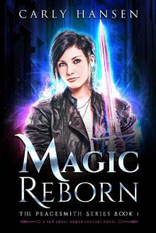 Magic Reborn: The Peacesmith Series: Book1, A New Adult Urban Fantasy Novel Read online