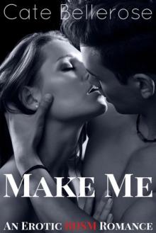 Make Me: An Erotic BDSM Romance Read online