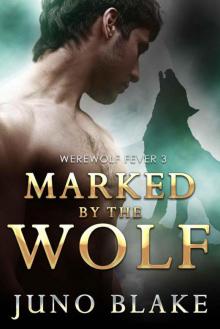 Marked By The Wolf (Werewolf Fever #3) Read online