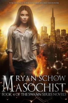 Masochist: A Contemporary Young Adult SciFi/Fantasy (Swann Series Book 4) Read online