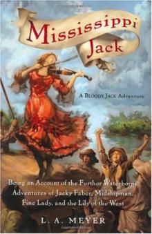 Mississippi Jack: Being an Account of the Further Waterborne Adventures of Jacky Faber, Midshipman, Fine Lady, and Lily of the West (Bloody Jack Adventures) Read online
