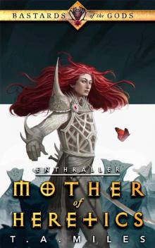 Mother of Heretics: Bastards of the Gods Dark Fantasy (Enthraller Book 2) Read online
