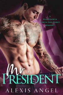 Mr. President: A Billionaire & Virgin Fake Fiancé Romance Read online