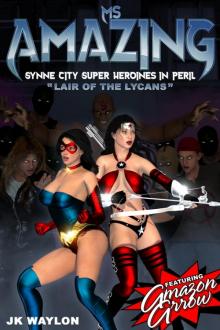 Ms Amazing: Lair of the Lycans: Synne City Super Heroines in Peril (Synne City Super Heroines in Peril Series Book 20) Read online