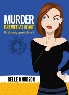 Murder Brewed At Home (Microbrewery Mysteries Book 3) Read online