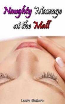 Naughty Massage at the Mall: A Tale of Public Lesbian Exhibitionism Read online