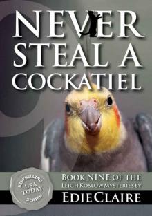 Never Steal a Cockatiel (Leigh Koslow Mystery Series Book 9) Read online