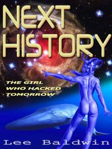 Next History: The Girl Who Hacked Tomorrow Read online