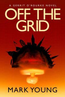 Off the Grid (A Gerrit O'Rourke Novel) Read online
