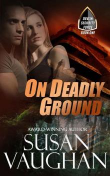 On Deadly Ground (Devlin Security Force Book 1) Read online