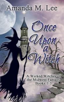Once Upon a Witch: A Wicked Witches of the Midwest Fantasy Books 1-3 Read online