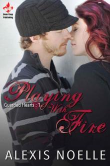 Playing With Fire (Guarded Hearts) Read online
