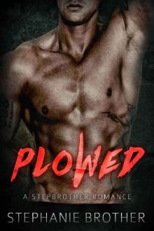 PLOWED: A Stepbrother Romance (Bonus Story: Gripped) Read online