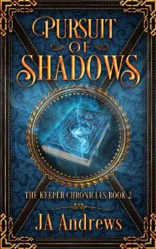 Pursuit of Shadows (The Keeper Chronicles Book 2) Read online