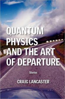 Quantum Physics and the Art of Departure: Short Shories Read online
