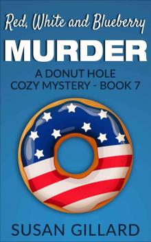Red, White and Blueberry Murder: A Donut Hole Cozy Mystery - Book 7 Read online