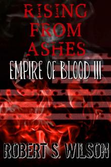 Rising From Ashes: Empire of Blood Book Three (A Dystopian Vampire Novel) Read online