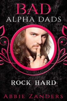 Rock Hard: BAD Alpha Dads Read online