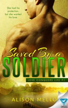 Saved by a Soldier (Love Conquers Life #1) Read online