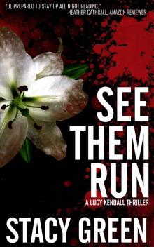 See Them Run (Lucy Kendall Thriller Series #2): A Lucy Kendall Mystery Thriller (The Lucy Kendall Series) Read online