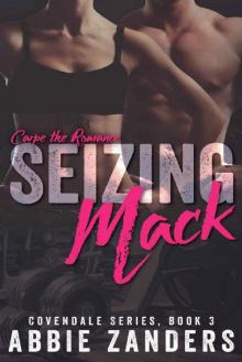 Seizing Mack: A Contemporary Love Story (Covendale Book 3) Read online
