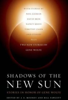 Shadows of the New Sun: Stories in Honor of Gene Wolfe Read online