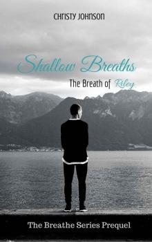 Shallow Breaths: The Breath of Riley (Breathe Series Prequel) Read online