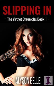 Slipping In (The Virtnet Chronicles, #1) Read online