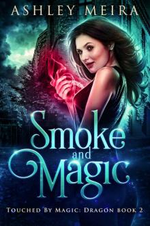 Smoke and Magic: A New Adult Urban Fantasy Novel (Touched By Magic: Dragon Book 2) Read online