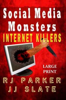 Social Media Monsters: Internet Killers (True Crimes Collection RJPP Book 16) Read online