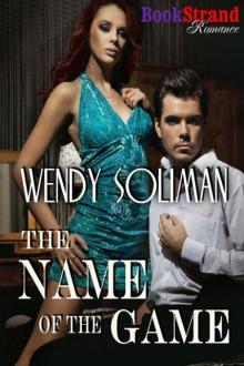 Soliman, Wendy - The Name of the Game (BookStrand Publishing Romance)