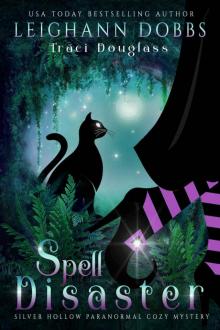 Spell Disaster (Silver Hollow Paranormal Cozy Mystery Series Book 2) Read online