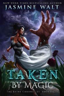 Taken by Magic: a New Adult Fantasy novel (The Baine Chronicles Book 8) Read online