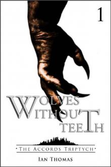 The Accords Triptych (Book 1): Wolves Without Teeth Read online