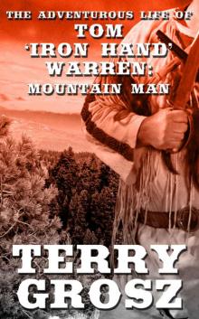 The Adventurous Life of Tom  Iron Hand  Warren: Mountain Man (The Mountain Men Book 5) Read online