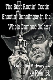 The Best Rootin' Tootin' Shootin' Gunslinger in the Whole Damned Galaxy Read online
