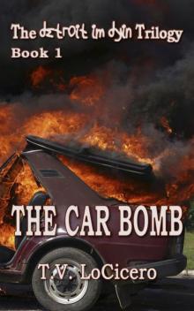 The Car Bomb (The detroit im dying Trilogy, Book 1)