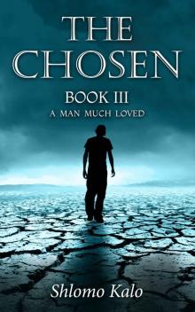 THE CHOSEN: A Man Much Loved: Historical Fiction (The Chosen Trilogy Book 3)