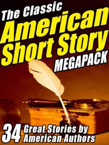 The Classic American Short Story Megapack, Volume 1