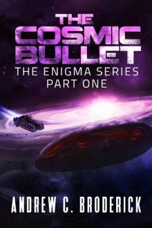 The Cosmic Bullet: The Enigma Series, Part One