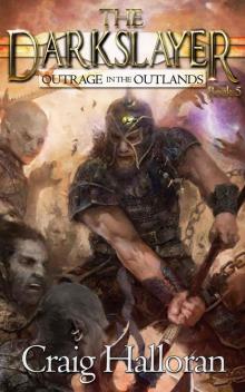 The Darkslayer: Book 05 - Outrage in the Outlands Read online