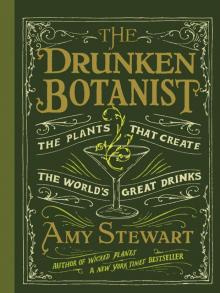 The Drunken Botanist: The Plants that Create the World's Great Drinks Read online