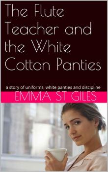 The Flute Teacher and the White Cotton Panties Read online