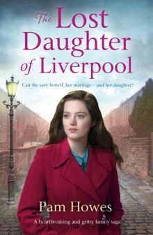 The Lost Daughter of Liverpool: A heartbreaking and gritty family saga (The Mersey Trilogy Book 1) Read online