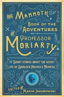 The Mammoth Book of the Adventures of Professor Moriarty Read online